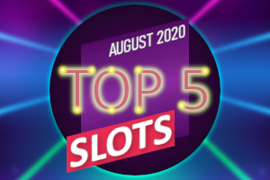 Top 5 Slots August 2020